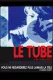 Tube, Le