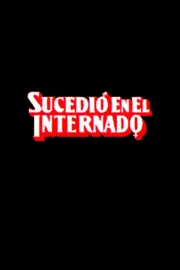 Sucedió en el internado