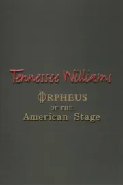 Tennessee Williams: Orpheus of the American Stage