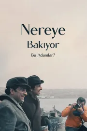 Nereye bakiyor bu adamlar