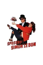 Sposerò Simon Le Bon - Confessioni di una sedicenne