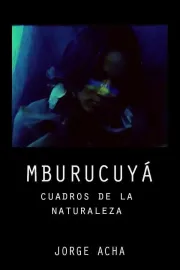 Mbucuruyá, cuadros de la naturaleza