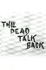 The Dead Talk Back