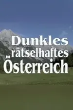 Dunkles, rätselhaftes Österreich
