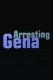 Arresting Gena