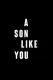 A Son Like You