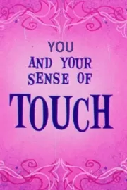 You and Your Sense of Touch