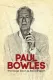 Paul Bowles: The Cage Door is Always Open
