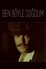Ben böyle dogdum