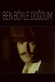 Ben böyle dogdum