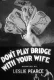 Don't Play Bridge with Your Wife