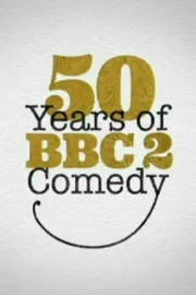 50 Years of BBC2 Comedy