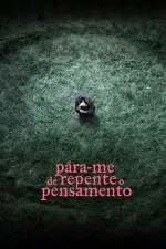 Pára-me de repente o pensamento