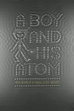 Boy and His Atom: The World's Smallest Movie, A