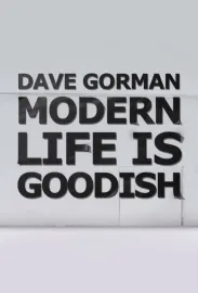 Dave Gorman: Modern Life Is Goodish