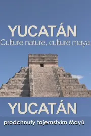 Yucatán prodchnutý tajemstvím Mayů
