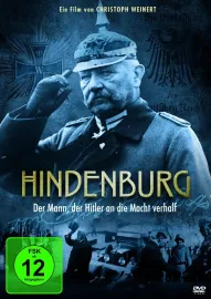 Hindenburg - Der Mann, der Hitler zum Kanzler machte