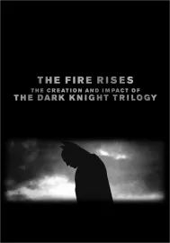 Fire Rises: The Creation and Impact of the Dark Knight Trilogy, The