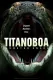 Titanoboa: Had
