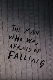 Man Who Was Afraid of Falling, The