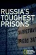Pohled zevnitř: Nejhorší ruská vězení