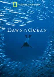 National Geographic: Dawn Of The Ocean