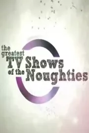 Greatest TV Shows of the Noughties, The