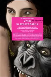 A Fuga, a Raiva, a Danca, a Bunda, a Boca, a Calma, a Vida da Mulher Gorila