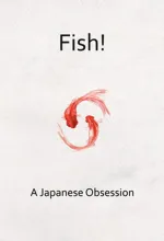 Fish! A Japanese Obsession
