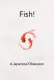 Fish! A Japanese Obsession