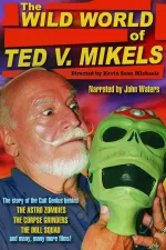 Wild World of Ted V. Mikels, The