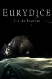 Eurydice... She, So Beloved