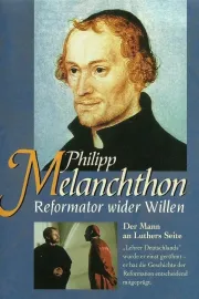Reformator wider Willen Philipp Melanchthon