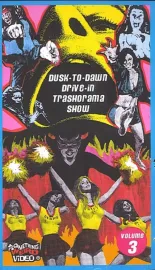 Dusk to Dawn Drive-In Trash-o-Rama Show Vol. 3