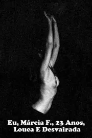 Eu, Márcia F., 23 Anos, Louca E Desvairada