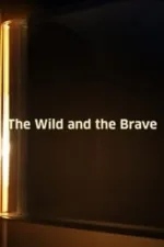 Wild and the Brave, The