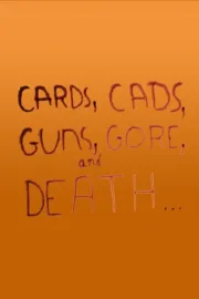 Cards, Cads, Guns, Gore and Death