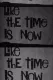 Like the Time Is Now