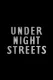 Under Night Streets