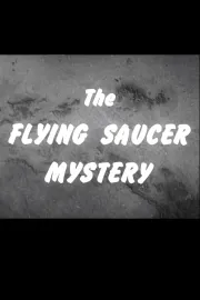Flying Saucer Mystery, The