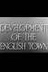 Development of the English Town