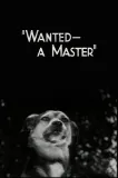 Wanted -- A Master
