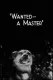 Wanted -- A Master
