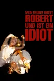 Mein Bruder heißt Robert und ist ein Idiot