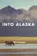 Into Alaska