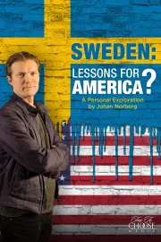 Sweden: Lessons for America? A personal exploration by Johan Norberg