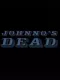Johnno's dead