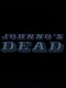 Johnno's dead