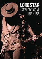 Lonestar: Stevie Ray Vaughan - 1984-1989