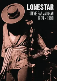 Lonestar: Stevie Ray Vaughan - 1984-1989